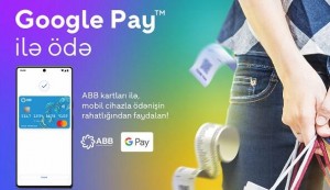 Artıq Google Pay də ABB kart sahibləri üçün əlçatandır
