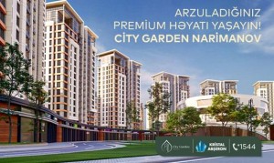 Arzuladığınız premium həyatı yaşayın! – City Garden Narimanov
